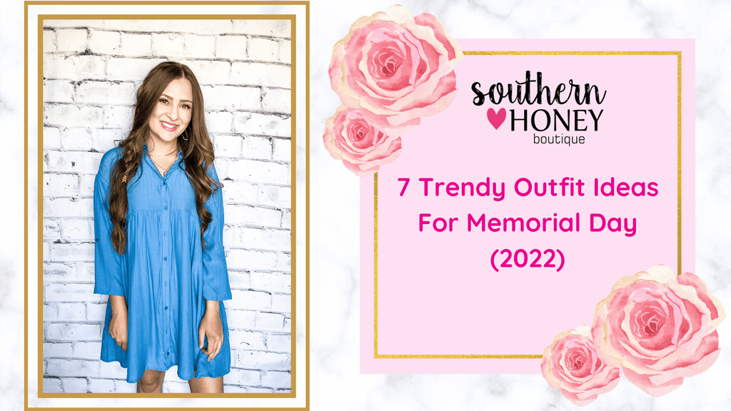 7 Trendy Outfit Ideas For Memorial Day (2022)