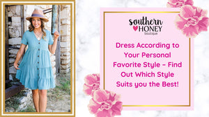 Dress According to Your Personal Favorite Style – Find Out Which Style Suits you the Best!