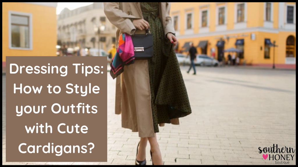 Dressing Tips: How to Style your Outfits with Cute Cardigans?