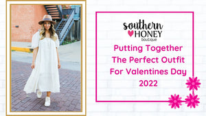 Putting Together The Perfect Outfit For Valentines Day 2022