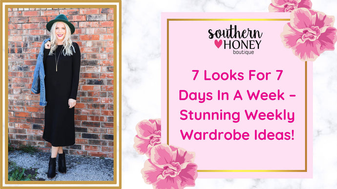 7 Looks For 7 Days In A Week – Stunning Weekly Wardrobe Ideas!
