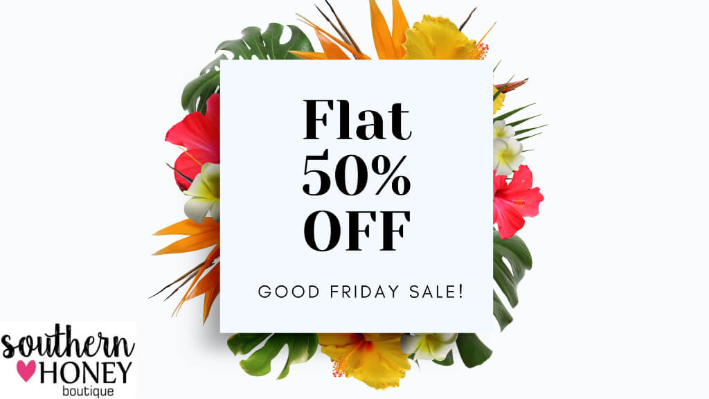 Shop the Good Friday SALE! Flat 50% OFF